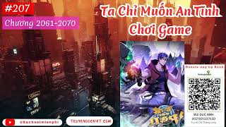 Ta Chỉ Muốn An Tĩnh Chơi Game - Tập 207 (Chương 2061-2070) AUDIO | FULL DỊCH VIP