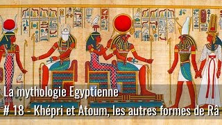 La mythologie Egyptienne   #18 Khépri et Atoum, les autres formes de Râ