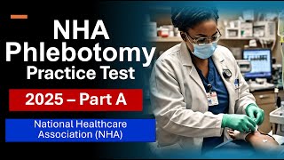 NHA Phlebotomy Practice Test 2025 [Part 1] Real Questions \u0026 Answers