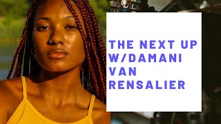 The Next Up w: Damani Van Rensalier