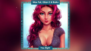Max Fail, Kilian K & Blaikz - You Right