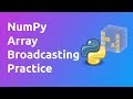 NumPy Broadcasting Practice - Learn NumPy Series