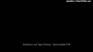 Interfaces and Type Hinting - Intermediate PHP