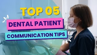 Top 5 Dental Patient Communication Tips - Dental Practice Management