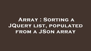 Array : Sorting a JQuery list, populated from a JSon array