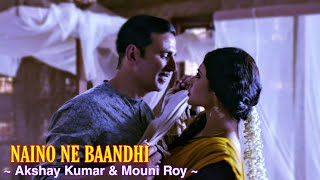 Naino Ne Baandhi Full Song : Gold | Akshay Kumar | Mouni Roy | Arko | Yasser Desai | Tsc
