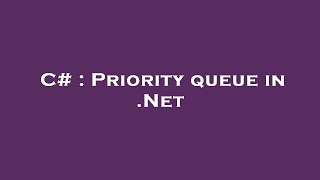 C# : Priority queue in .Net