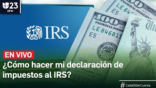 🔴 En Vivo: Temporada de taxes 2023: ¿Cómo hacer mi declaración de impuestos al IRS?