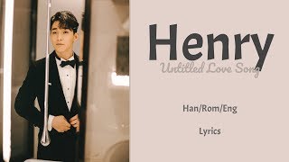 Henry - Untitled Love Song || Lyrics (Han/Rom/Eng)