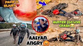 Painful Injury 💔 || @aalyanvlogs1299 Angry 😡 || Live Crash Hunter 350 😭