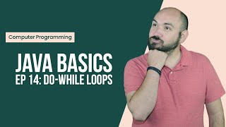 Java Basics Ep14: Do-While Loops