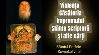 Violenta , Casatoria, Imprumutul, Sfanta Scriptura si alte carti - Sfantul Porfirie Kavsokalivitul