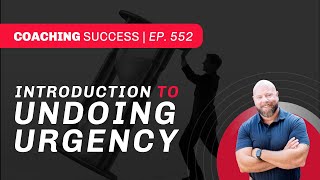 Introduction to Undoing Urgency