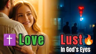 Lust vs Love: The Biblical Difference That Changes Everything
