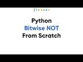 Python Bitwise NOT from Scratch