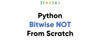 Python Bitwise NOT from Scratch