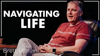 Navigating Life - Brett Ullman