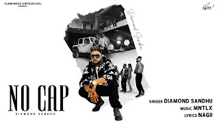 No Cap ( Official Video ) Diamond Sandu | Nagii | Mntlx | Dc Shoot | Latest Punjabi Songs 2023