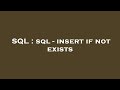 SQL : sql - insert if not exists