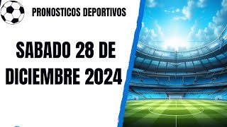 ⚽✅PRONOSTICOS DEPORTIVOS HOY SÁBADO 28 DE DICIEMBRE de 2024 PREDICCIONES DEPORTIVAS APUESTAS FIJAS