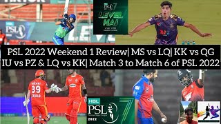 PSL 2022 Weekend 1 Review| MS VS LQ| KK VS QG| IU VS PZ| LQ VS KK| MATCH 3-6 POST MATCH ANALYSIS