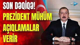 TƏCİLİ! Prezident İlham Əliyev dünyaya mühüm mesajlar verir - CANLI