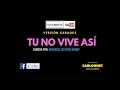 Tu no vive así - Arcangel Feat Bad Bunny (Karaoke)