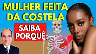 POR QUE A MULHER FOI FEITA DA COSTELA DE ADÃO? Isso tem uma explicação lógica?