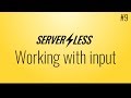 Working with input (Serverless framework tutorial, #9)