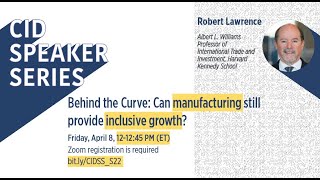 Behind the Curve: Can Manufacturing Still Provide Inclusive Growth? [CID Speaker Series 2022]