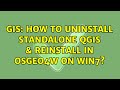 GIS: How to uninstall standalone QGIS & reinstall in OSgeo4w on Win7?