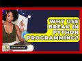 Why Use Break In Python Programming? - Python Code School