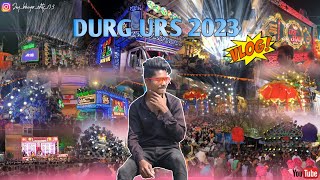 DRUG URS 2023 VLOG || दुर्ग उर्स पहिली बार इतना माहोल लाखो की भीड मे 💯 ||