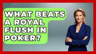 What Beats a Royal Flush in Poker? | Poker Pro Academy