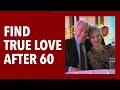 Find Love Later in Life: True Love After 60