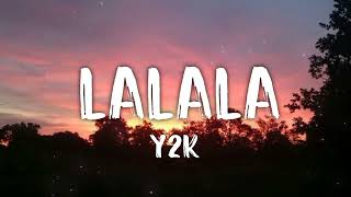 Y2K - LALALA (Letra/lyrics)