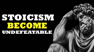 Stoicism: Become Undefeatable