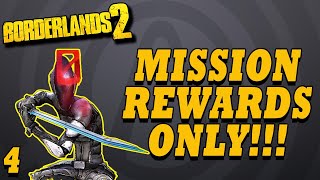 Borderlands 2, but we only use Mission Rewards!!! (Part 4)