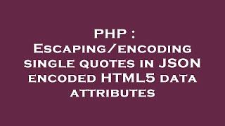 PHP : Escaping/encoding single quotes in JSON encoded HTML5 data attributes