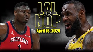 Los Angeles Lakers vs New Orleans Pelicans Full Game Highlights - April 16 | 2023-24 NBA Season