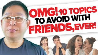 OMG! 10 Topics to Avoid with Friends, Ever!