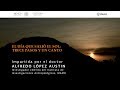 El día que salió el sol: trece pasos y un canto - Alfredo López Austin / Cátedra Eduardo Matos