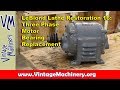 LeBlond Lathe Restoration 16:  Three Phase Motor Bearing Replacement