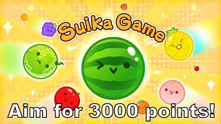 Suika Game - Aim for 3000p! (No Commentary)