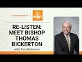 Meet Bishop Thomas Bickerton Re-listen: Get Your Spirit in Shape, Ep. 121