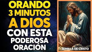 Orando 3 minutos a Dios con esta Poderosa Oración