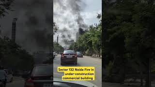 Sector 132 Commercial UC building mein lagi Aag #shorts #fire