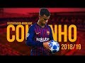 Philippe Coutinho ► Moonlight ● Nutmeg & Skills & Goals 2018/19 | HD