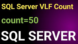 SQL Server Virtual Log Files VLF || SQL Server VLF || SQL Server VLF Count