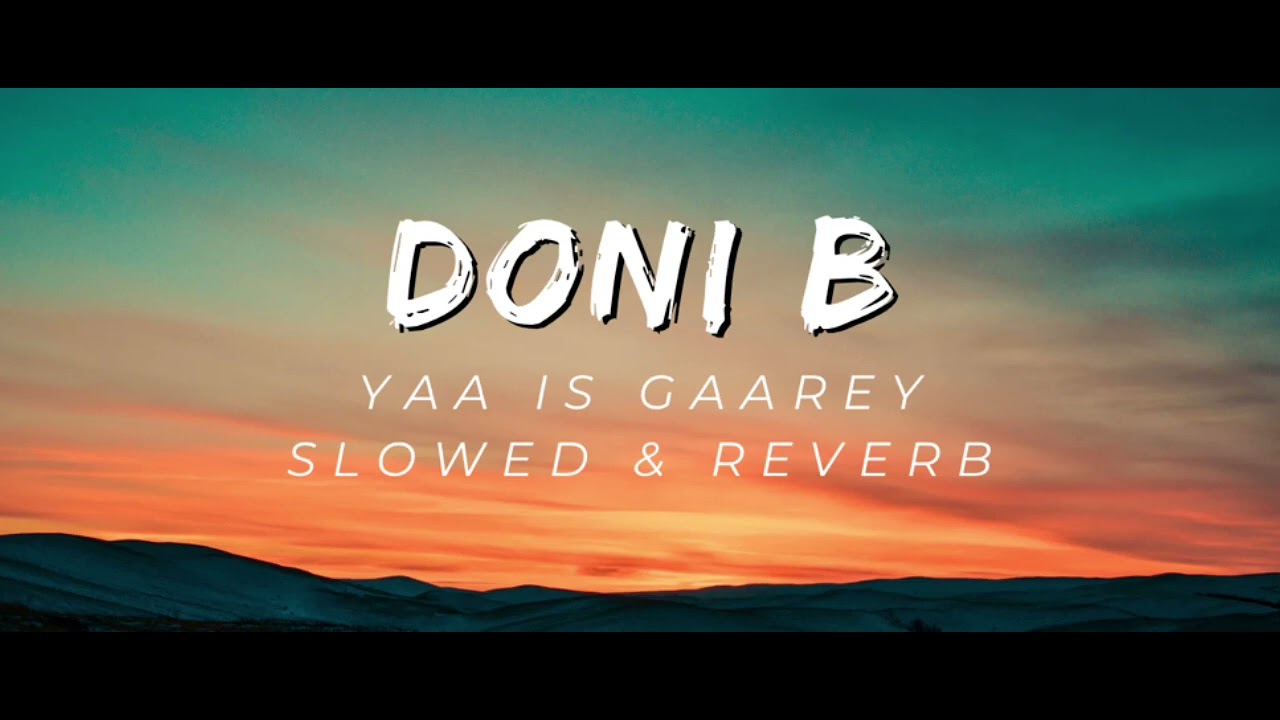 DONI B [Slowed&reverb] Yaa Is Garey🎧🤍 - YouTube